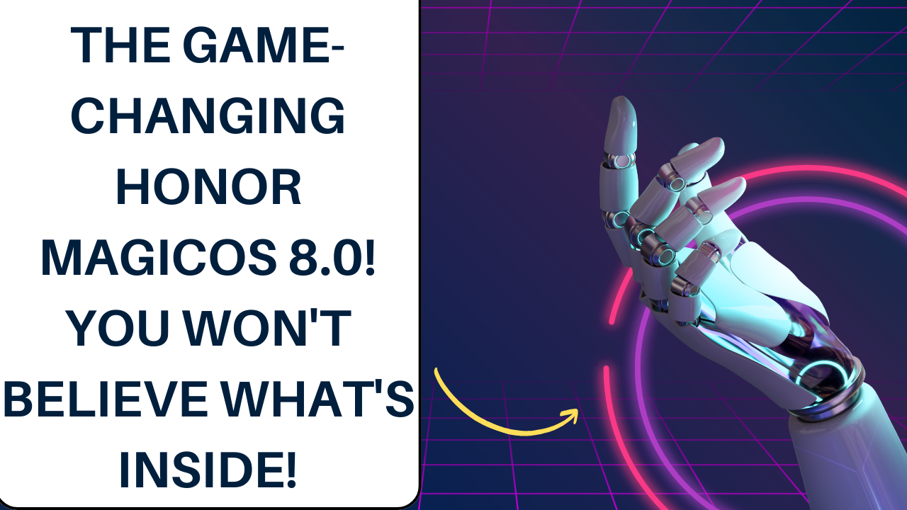 Step into the Future with the Game-Changing Honor MagicOS 8.0! You Won't Believe What's Inside!