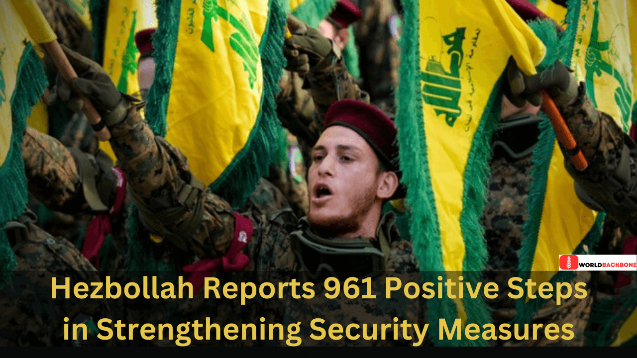 Hezbollah Reports 961 Positive Steps in Strengthening Security Measures